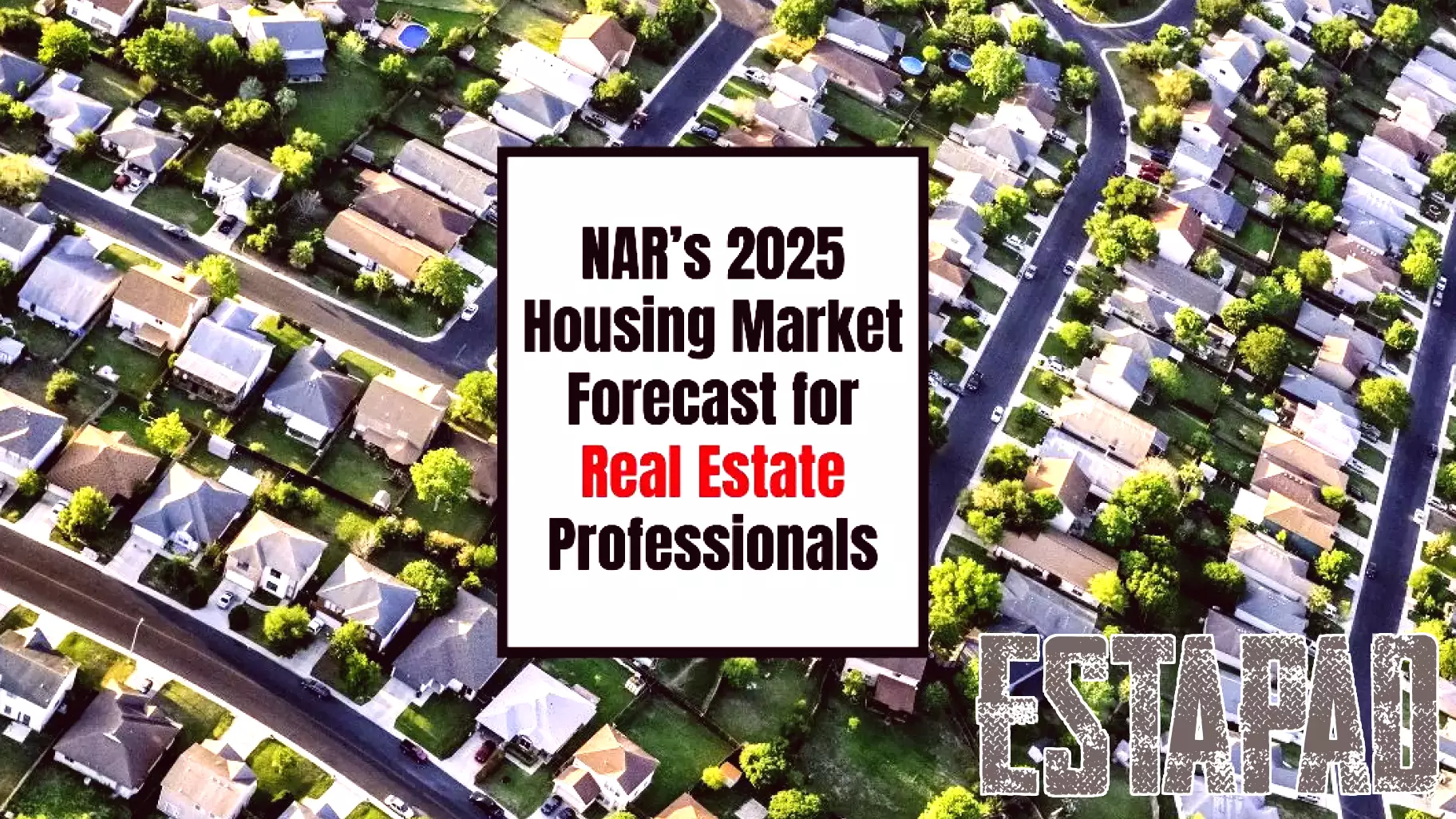 2025 Housing Market Outlook: Insights for Real Estate Professionals